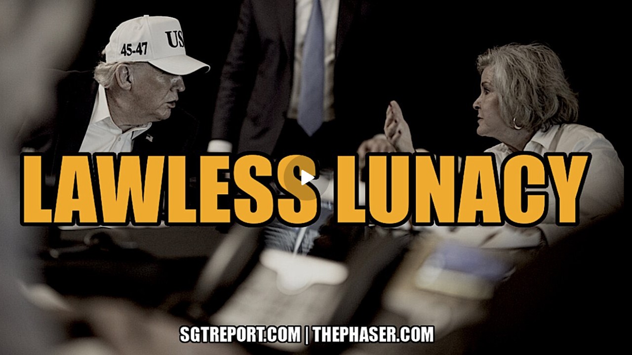 SGT Report UPDATES | BREAKING NEWS: LAWLESS LUNACY
