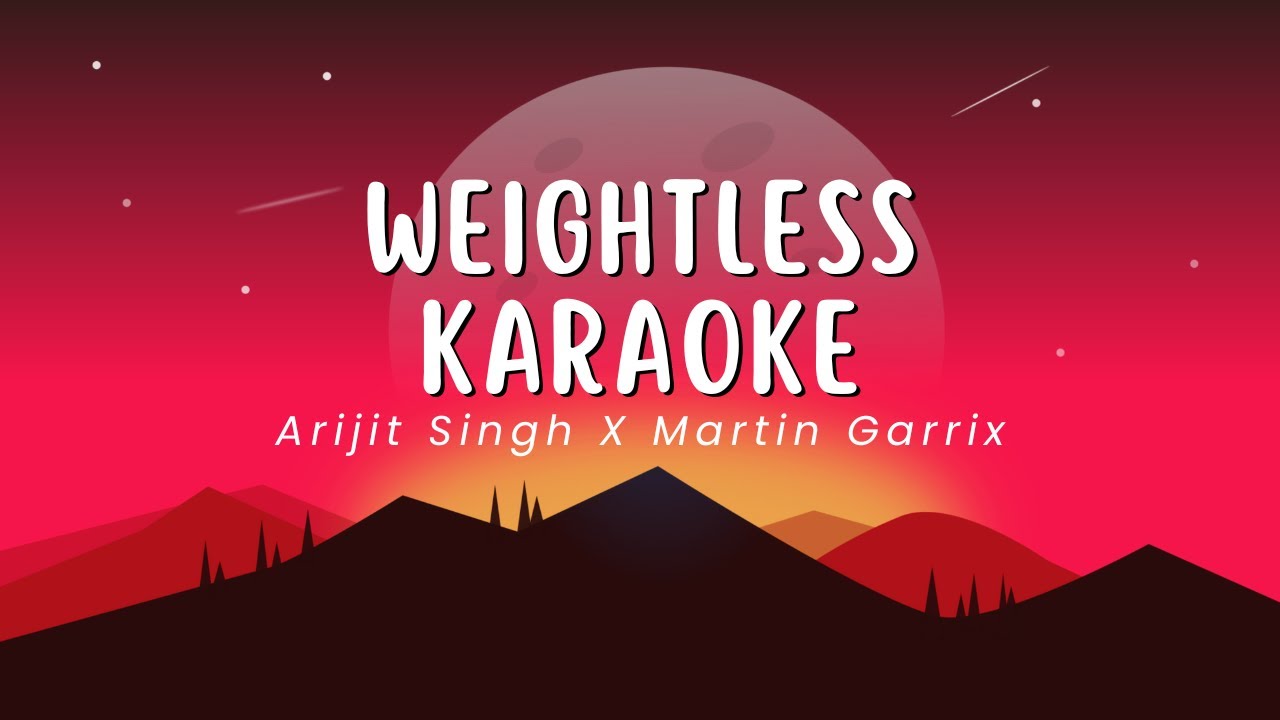 Weightless Karaoke – Arijit Singh X Martin Garrix | KaraokeLabelHindi