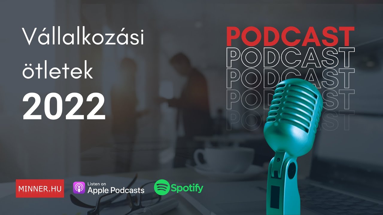 Vállalkozási ötletek 2022. A legjobb üzleti ötletek a Minnertől - Minner Podcast