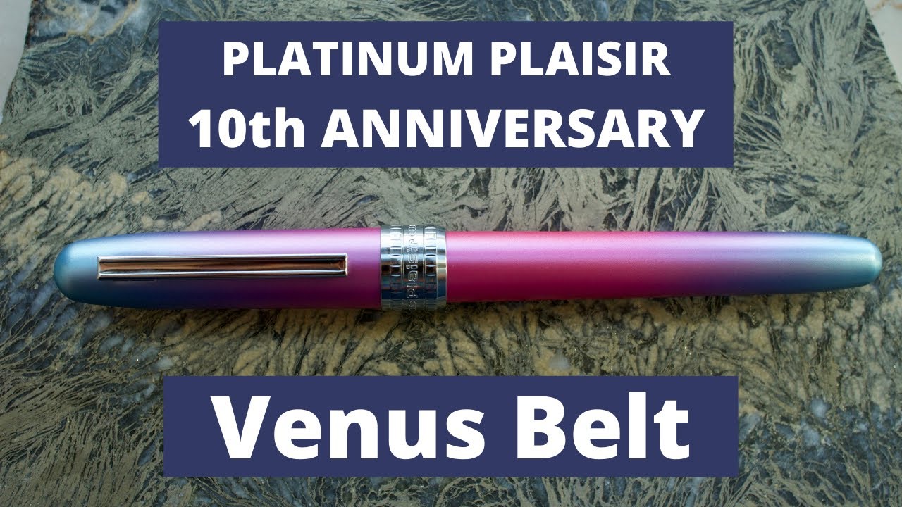 Platinum Plaisir 10th Anniversary Fountain Pen Review: Venus Belt