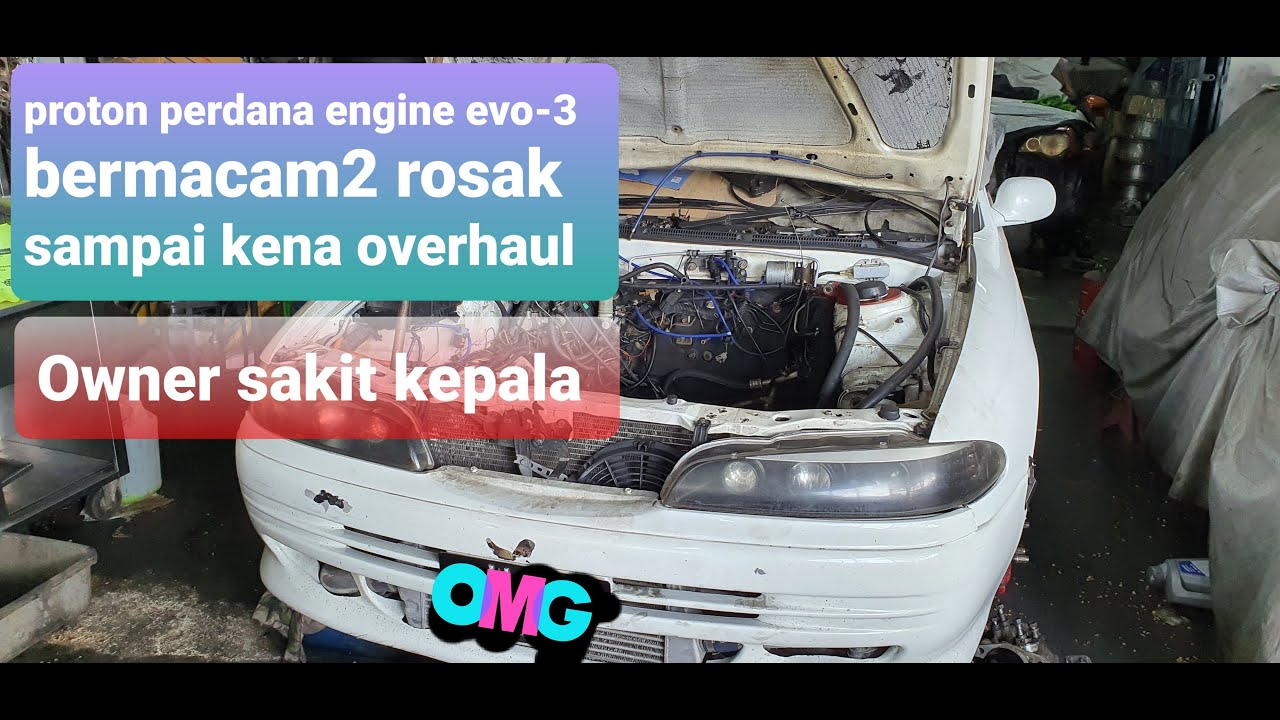 Proton Perdana engine Evo-3 bermacam-macam rosak sampai kena overhaul part-1