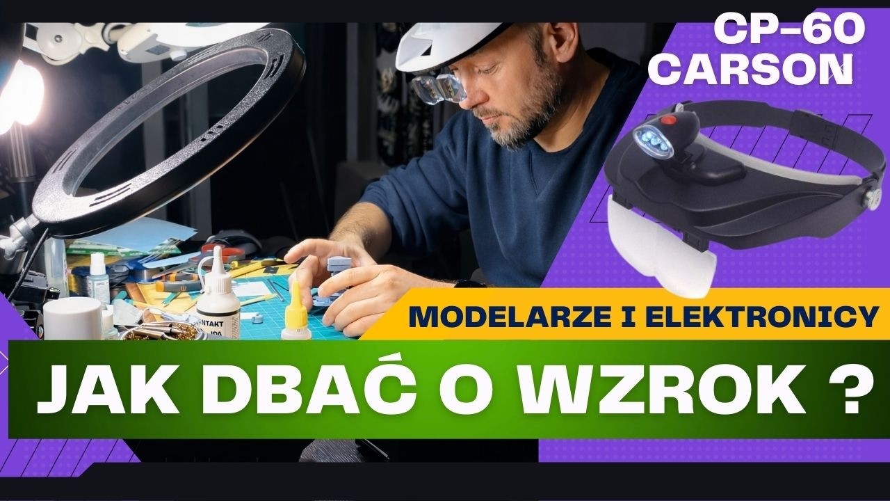 Dla modelarzy, elektronik&oacute;w i nie tylko - Jak dbać o wzrok Recenzja Carson ProMagniVisor Deluxe CP60