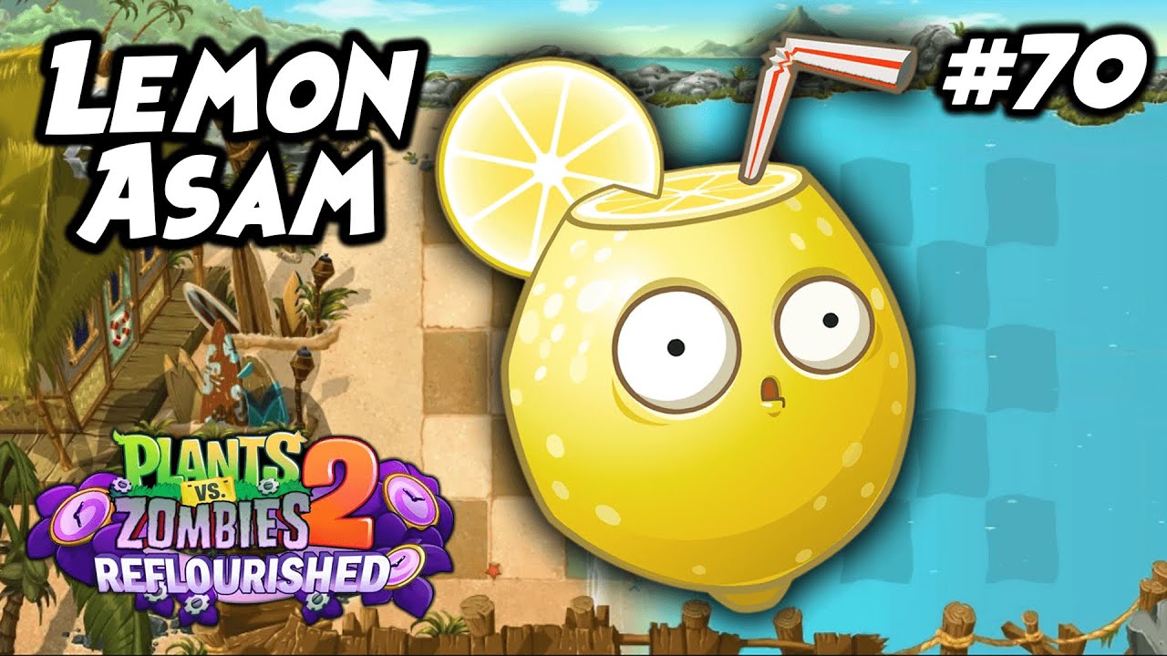 JUS LEMON PERAS INI SANGAT ASAM DAN KOROSIF ! | Plants vs. Zombies 2 Reflourished Ep.70