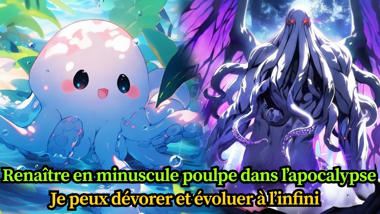 Renaître en minuscule poulpe dans l’apocalypse : je peux dévorer et évoluer à l’infini