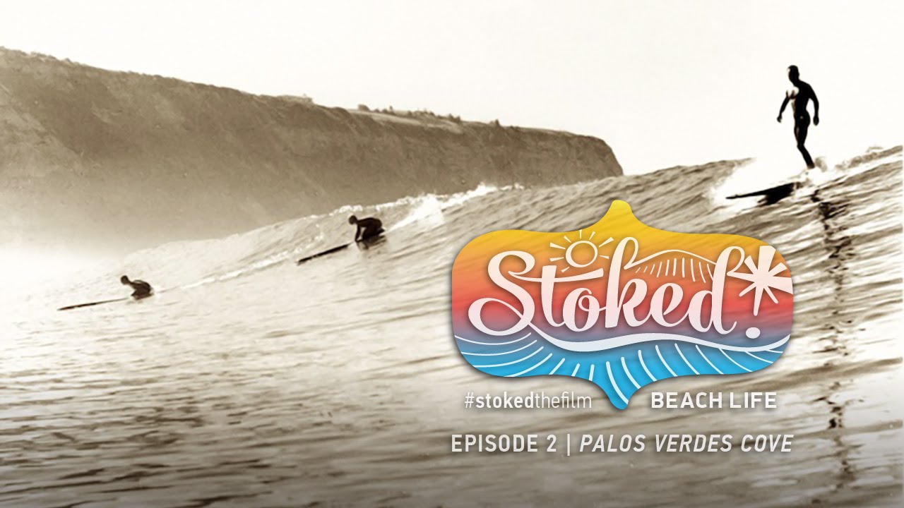 STOKED! EPISODE 2 : PALOS VERDES COVE : A BIRTHPLACE OF CALIFORNIA SURFING