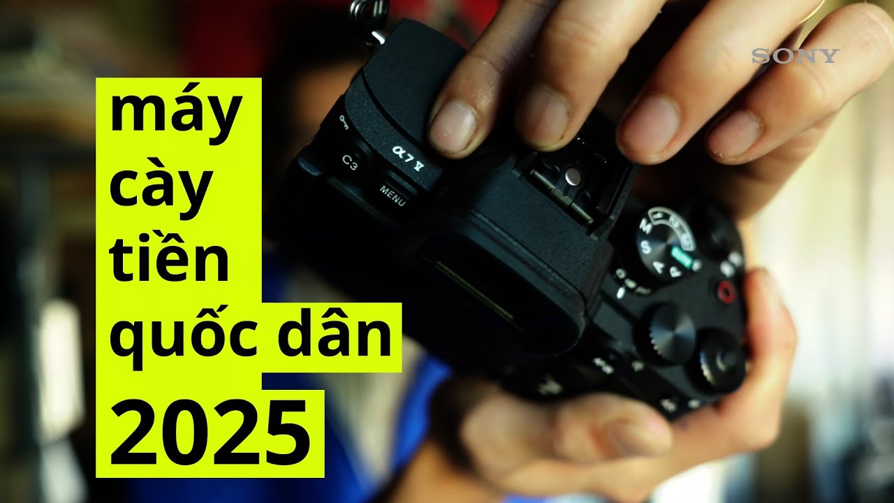 Sony A7M5 - máy cày tiền quốc dân 2025