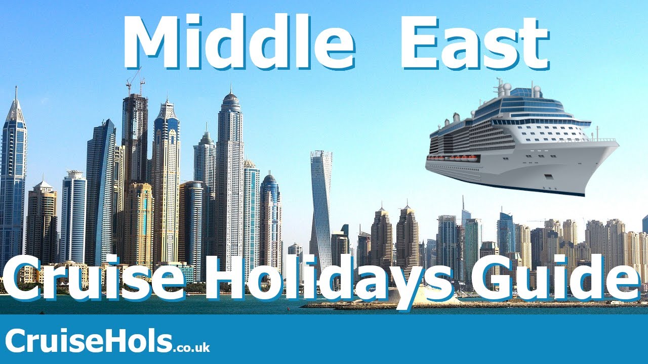 Middle East Cruise Holiday Guide | CruiseHols Guide Middle Eastern Cruises