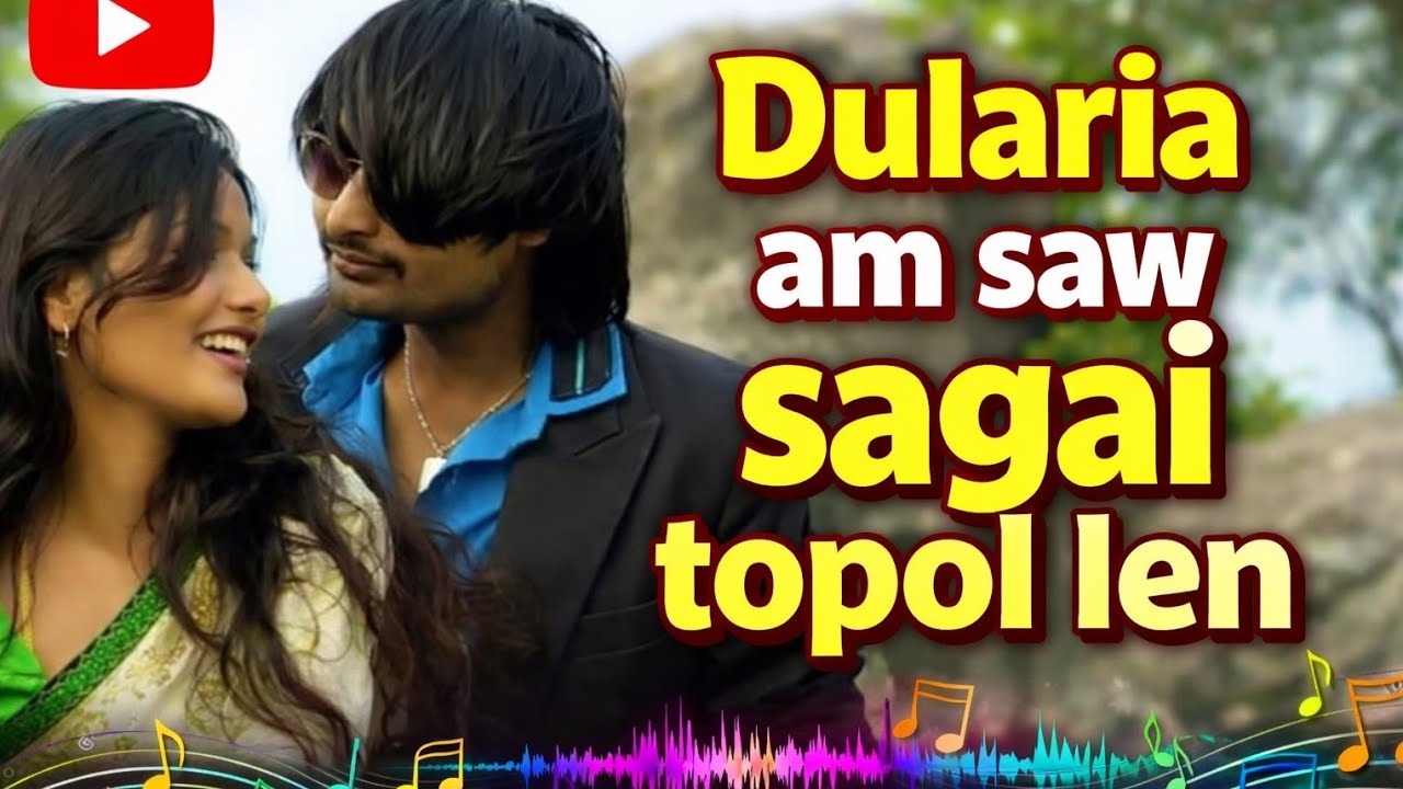 “Dularia Am Saw Sagai Topol Len | New Santhali Song | Romantic Santhali Video”