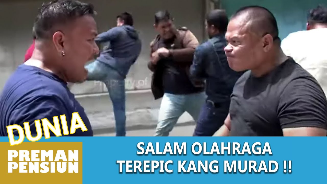 DETIK DETIK SALAM OLAHRAGA KANG MURAD YANG PALING EPIC - DUNIA PREMAN PENSIUN
