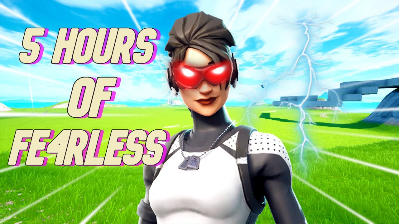 5 Hours of Fe4RLess (Fortnite edition)