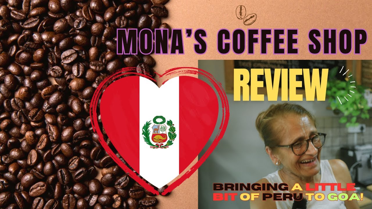 Mona's Coffee Shop: Embracing Peruvian Flavors In Goa! (formally On the Go).
