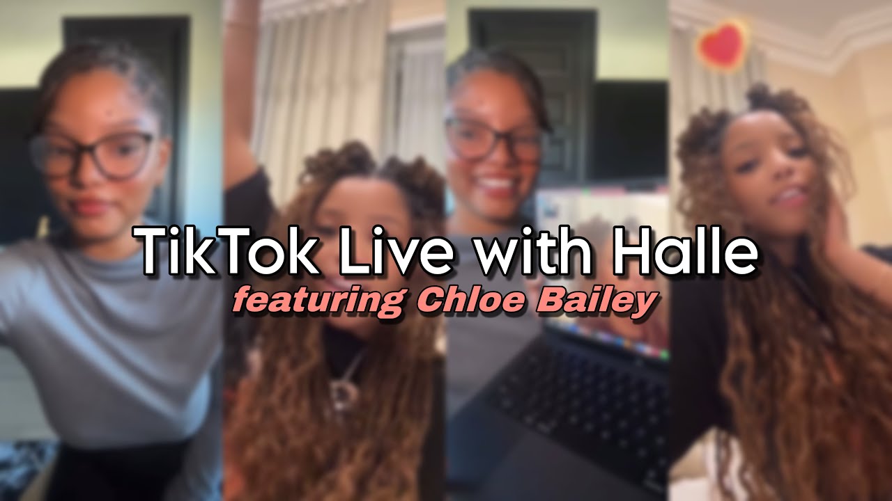 Halle Bailey’s TikTok Live | Featuring Chloe Bailey