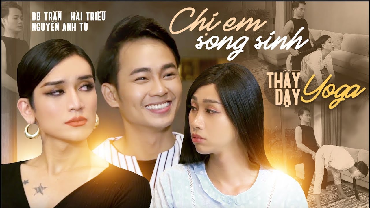 CHỊ EM SONG SINH | TẬP 4 | THẦY DẠY YOGA | BB TRẦN X HẢI TRIỀU X NGUYỄN ANH T&Uacute;