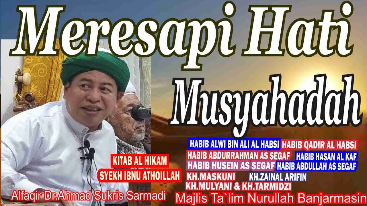 MERESAPI HATI MUSYAHADAH, AL HIKAM SYEKH IBNU ATHOILLAH,Dr.tgh.Ahmad Sukris Sarmadi 1899