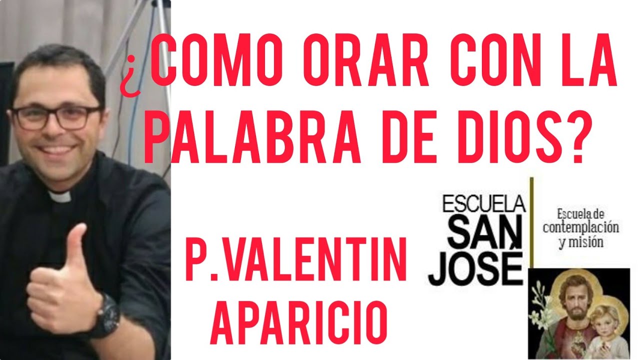 ¿Cómo orar con la Palabra de Dios?-P-Valentín Aparicio- RETIRO 2ª PARTE-CHARLA 24 MARZO 2023