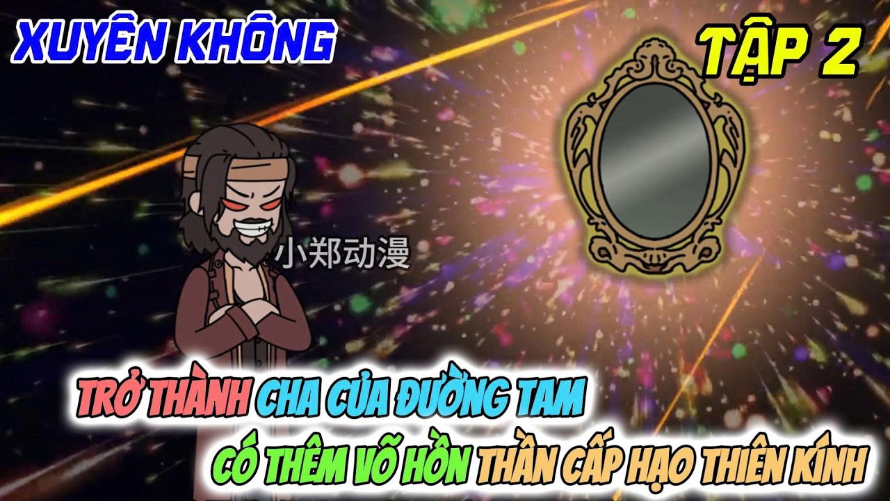 Tập 2 | Xuyên Không Thành Cha Của Đường Tam Và Có Thêm Võ Hồn Thần Cấp Hạo Thiên Kính