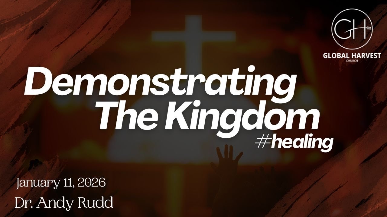 Sunday Morning | Demonstrating the Kingdom I January 11, 2026 | Dr. Andy Rudd