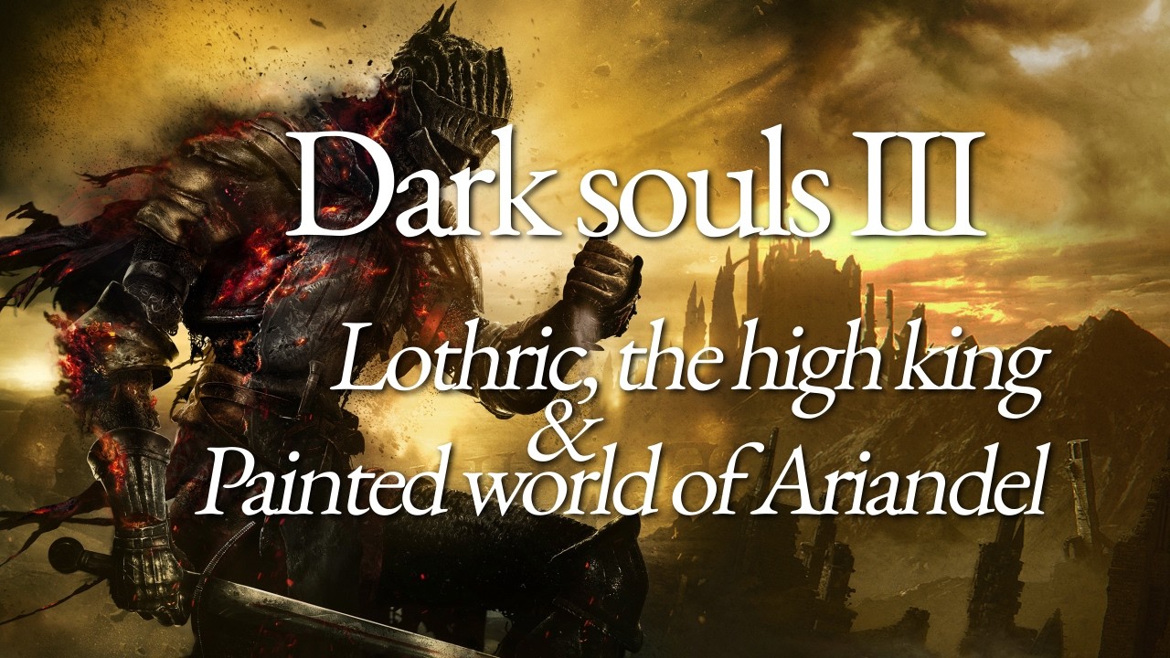 #letsplay 11 dark souls 3: The High King Lothric & Painted World Of Ariandel