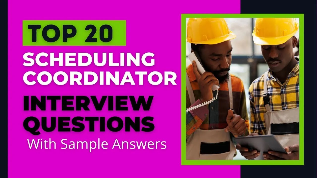 Scheduling Coordinator Interview Questions & Answers for 2025