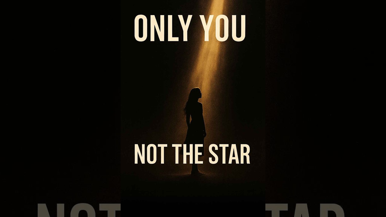 Only You, Not the Star