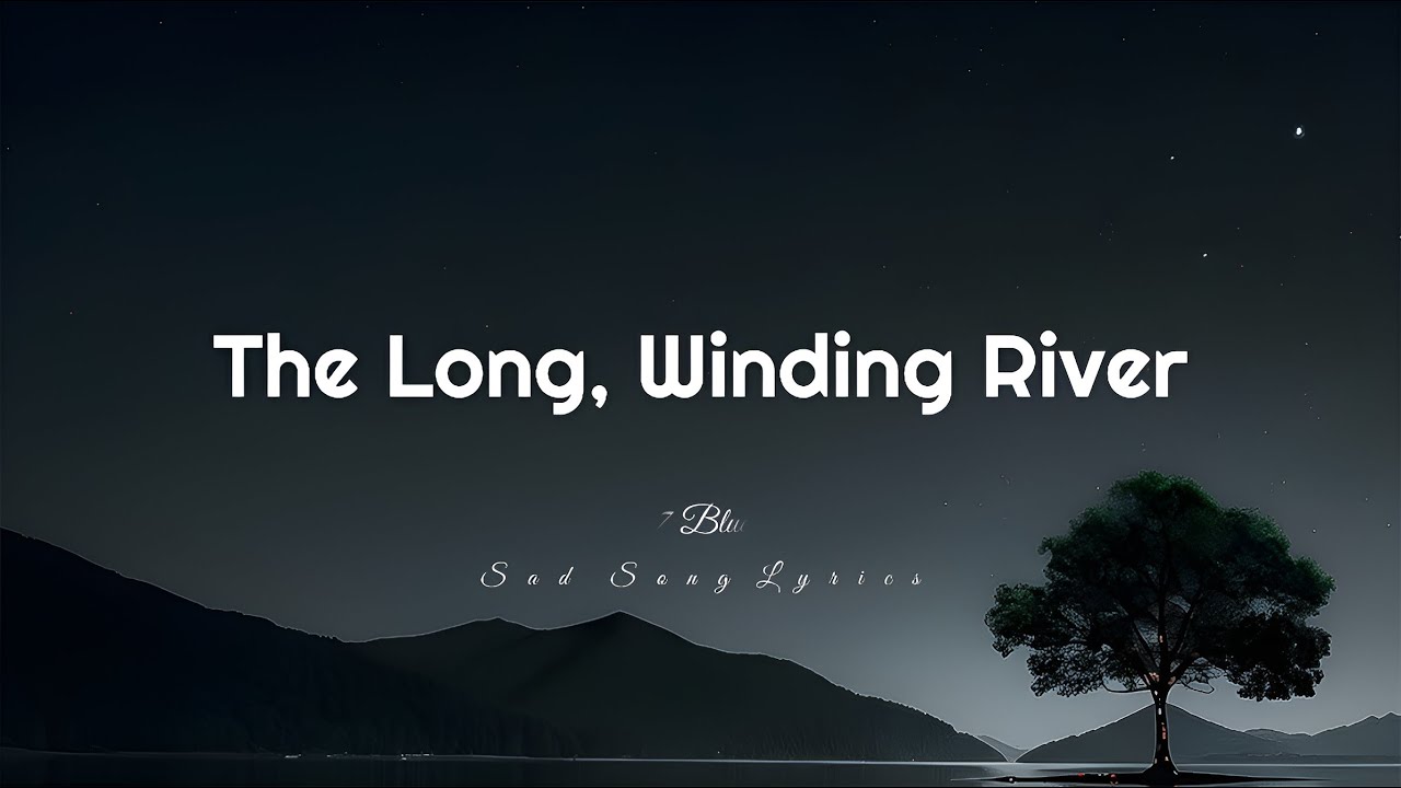 The Long, Winding River _ 7Blue [ Lyrics ]