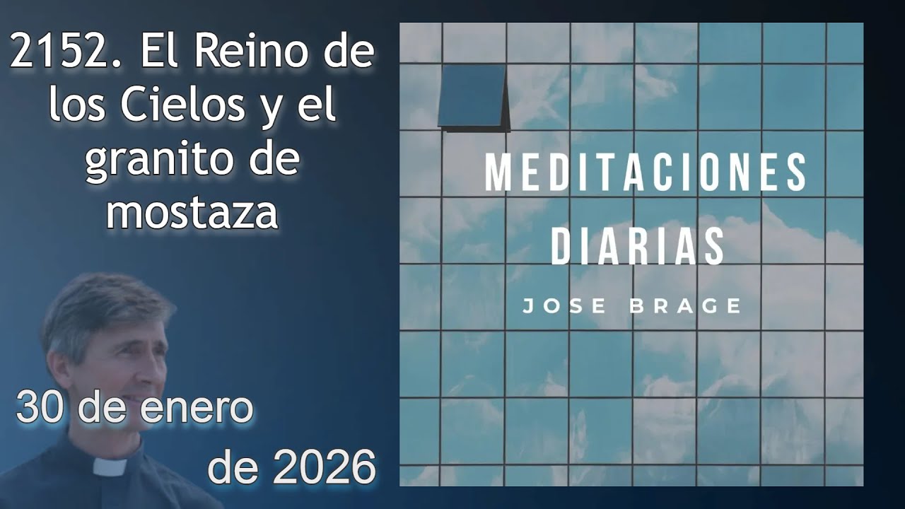 MEDITACIÓN de HOY VIERNES 30 ENERO 2026 | EVANGELIO DE HOY | DON JOSÉ BRAGE | MEDITACIONES DIARIAS
