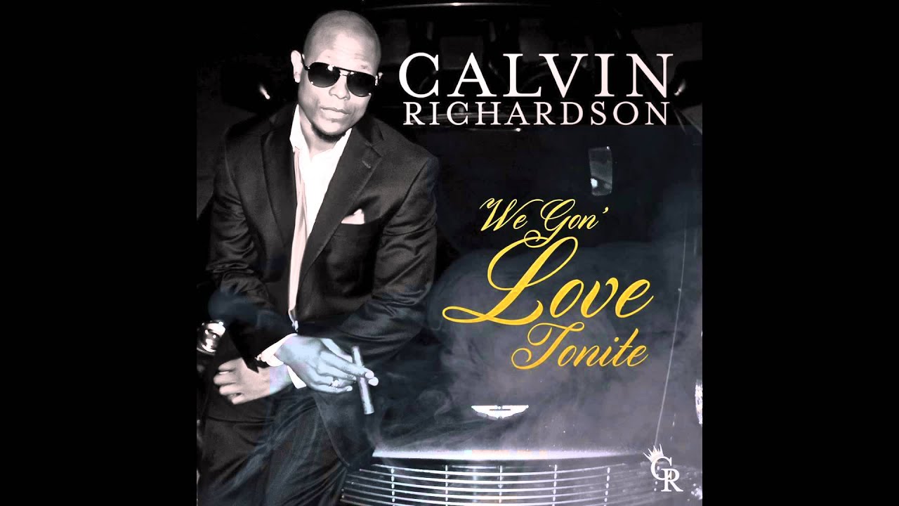 Calvin Richardson   We Gon' Love Tonite - [Official Audio]