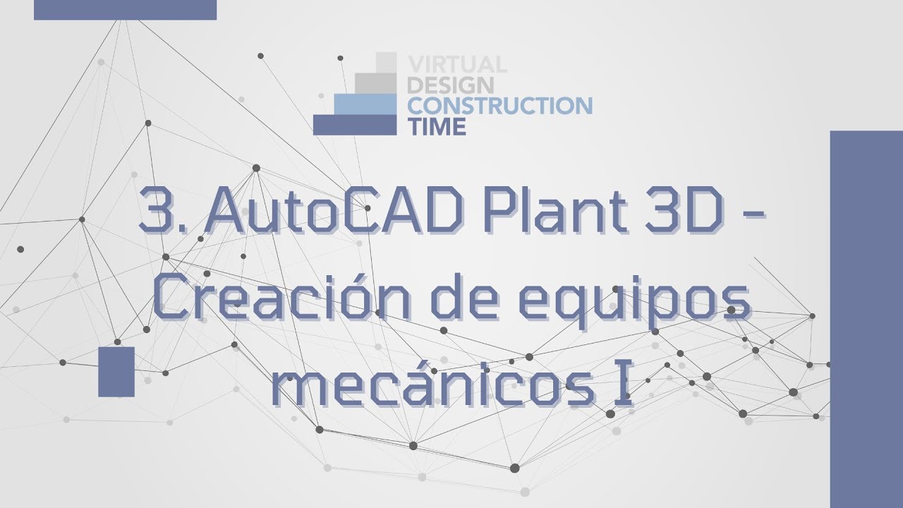 AutoCAD Plant 3D - Creación de equipos mecánicos I