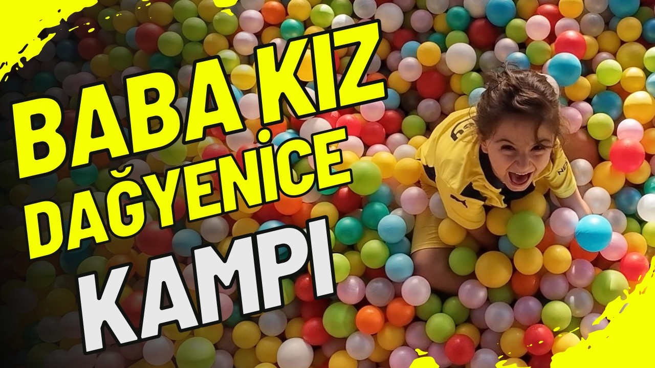 Baba Kız Nefes Dağyenice’de Unutulmaz Kamp Macerası! | Doğa, Eğlence ve Lezzetli Et Yemekleri