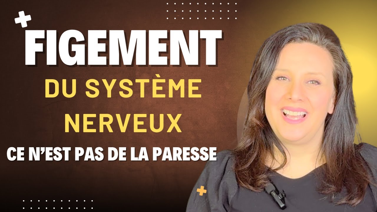 Le figement du système nerveux: vous n'êtes pas paresseux!