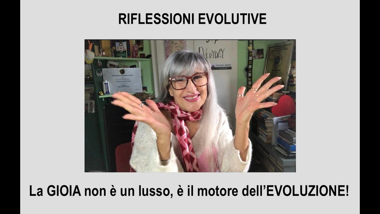 RIFLESSIONI EVOLUTIVE: La Gioia non è un lusso, è il motore dell’EVOLUZIONE!