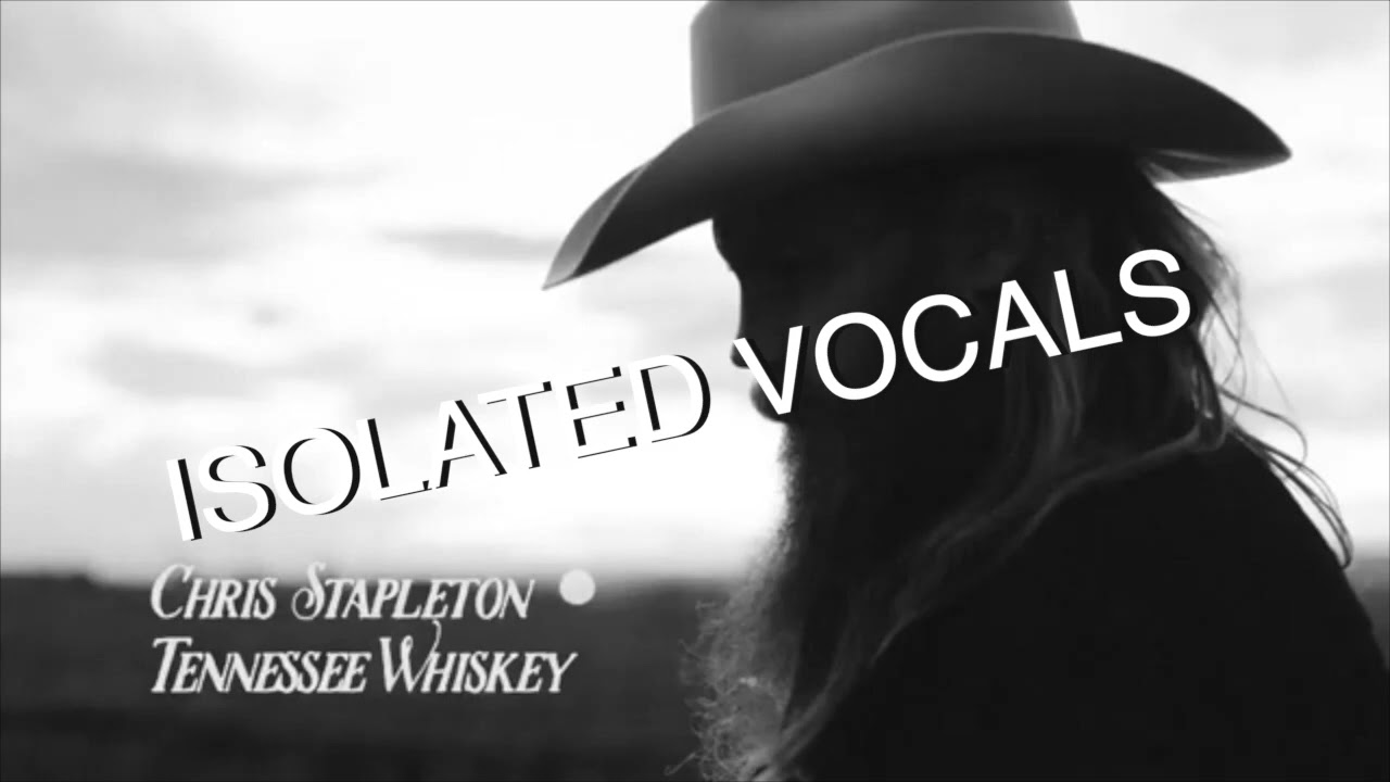 Chris Stapleton Tennessee Whiskey (Isolated Vocals / Acapella)