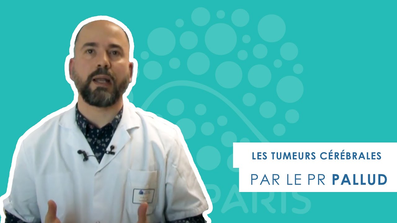 Les tumeurs c&eacute;r&eacute;brales expliqu&eacute;es par le Pr Pallud, PU PH, Neurochirurgien au GHU Paris
