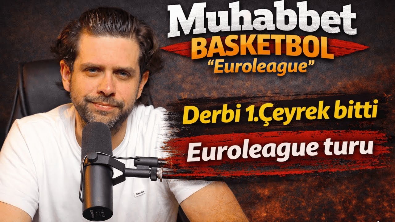 Muhabbet Basketbol #5 | Derbi 1.Çeyrekte Bitti | Euroleague turu.