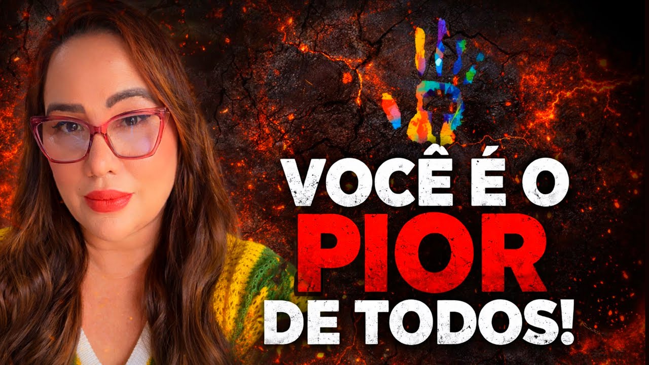 VOCE É O PIOR DE TODOS