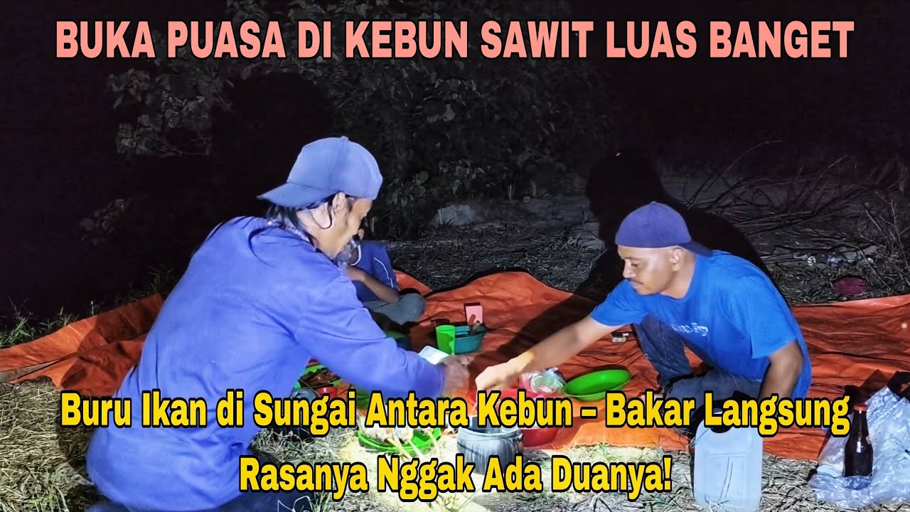 Buru Ikan di Sungai Antara Kebun – Bakar Langsung Rasanya Nggak Ada Duanya! BUKBER