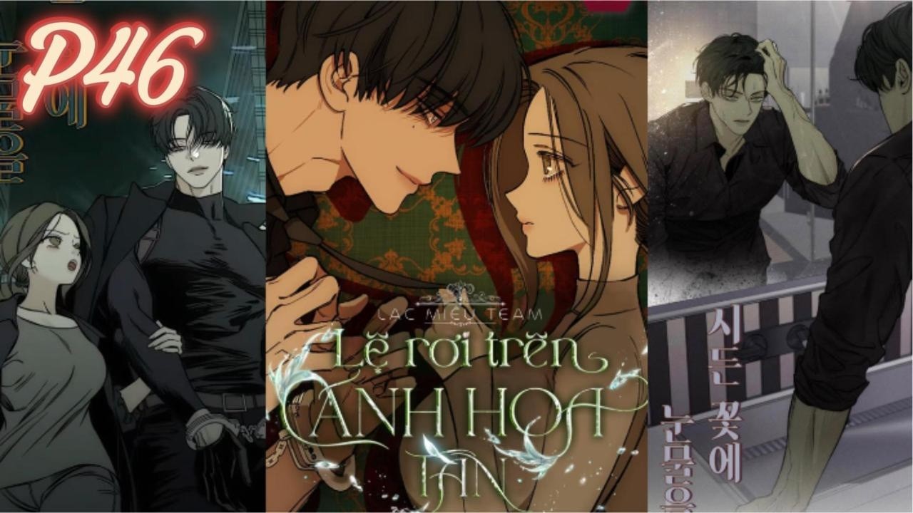 LỆ RƠI TR&Ecirc;N C&Aacute;NH HOA T&Agrave;N P46 CHAP91 #reviewmanhua  #reviewmanhwa #truyentranhmanwa