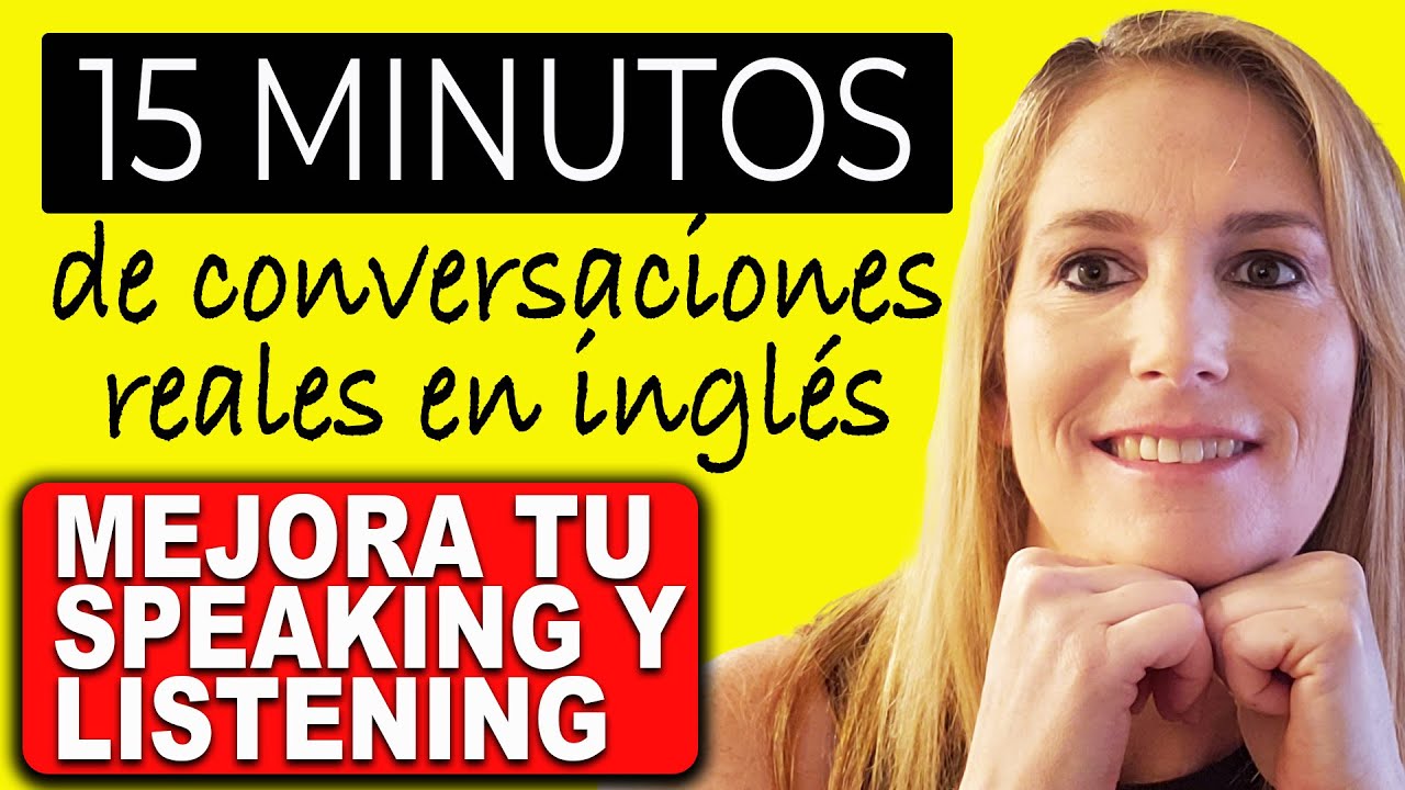 15 Minutos de Conversaciones REALES en Ingl&eacute;s - Pr&aacute;ctica de English Speaking y Listening