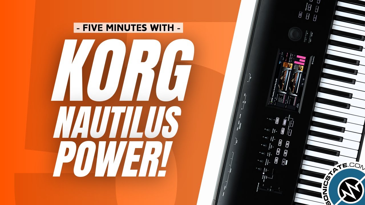 5 MINUTES WITH The Power of the Korg Nautilus Workstation
