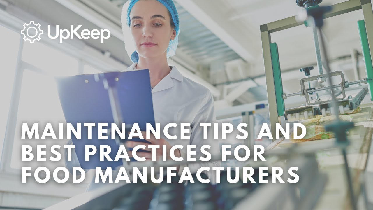 Maintenance Tips and Best Practices for Food Manufacturers