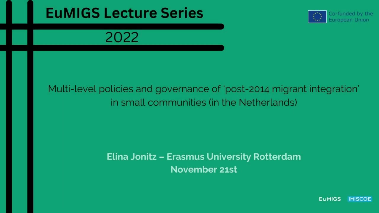 EuMIGS Lecture - Multi-level governance of &lsquo;post-2014 migrant integration&rsquo;, by Elina Jonitz