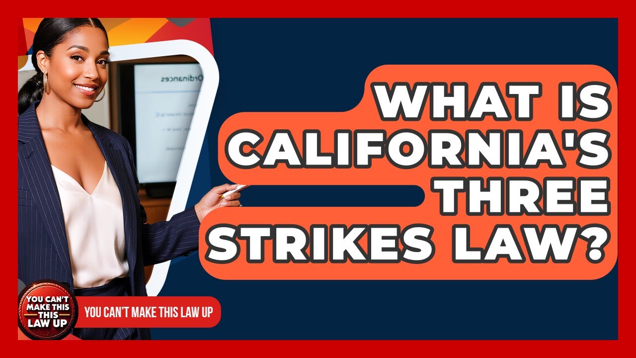What Is California's Three Strikes Law? - You Cant Make This Law Up
