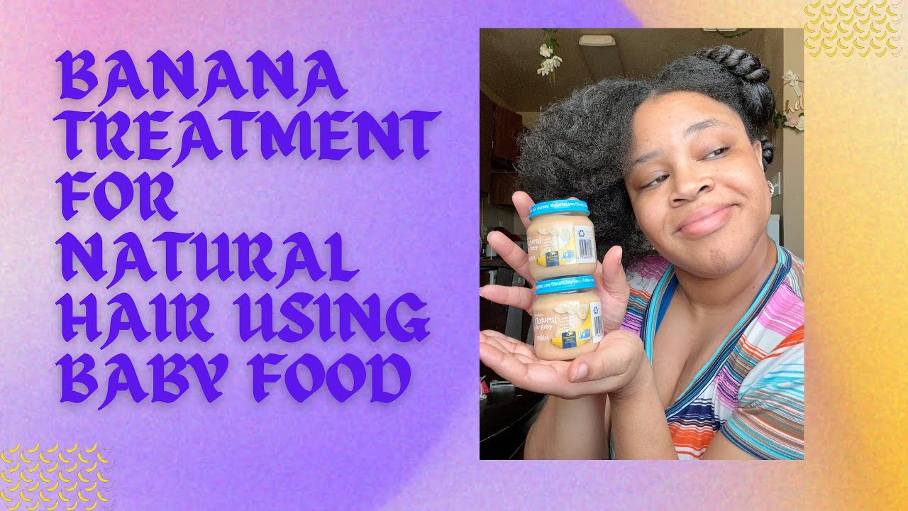 Banana treatment for natural hair using baby food 🍌