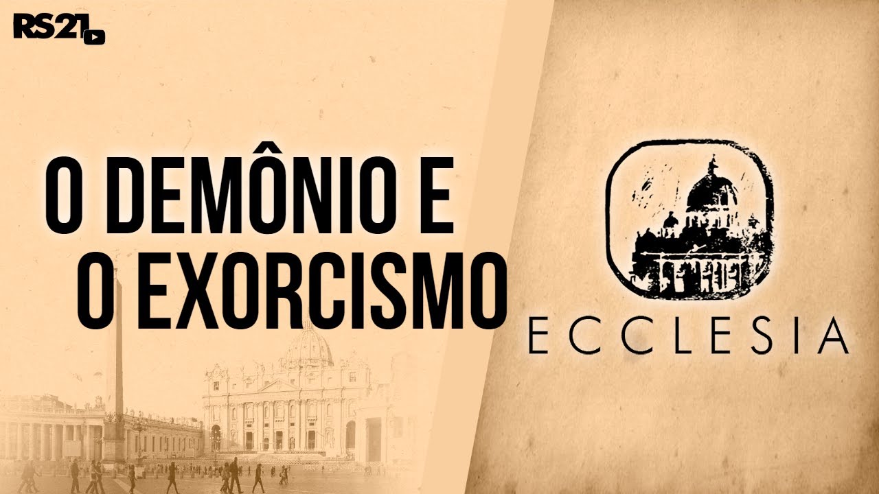 O Demônio e o Exorcismo | Ecclesia |  @RedeSeculo21  | 06/09/2022