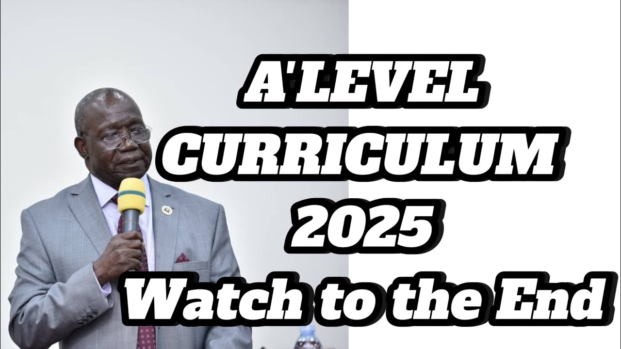 New A'Level curriculum for S5 2025 | As We're waiting for UCE results 2024 by UNEB.