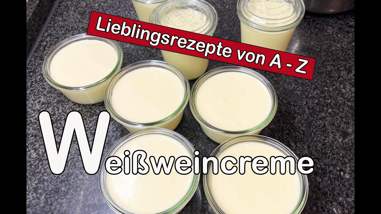 Meine Lieblingsrezepte von A - Z - Heute: Weißweincreme - super lecker!