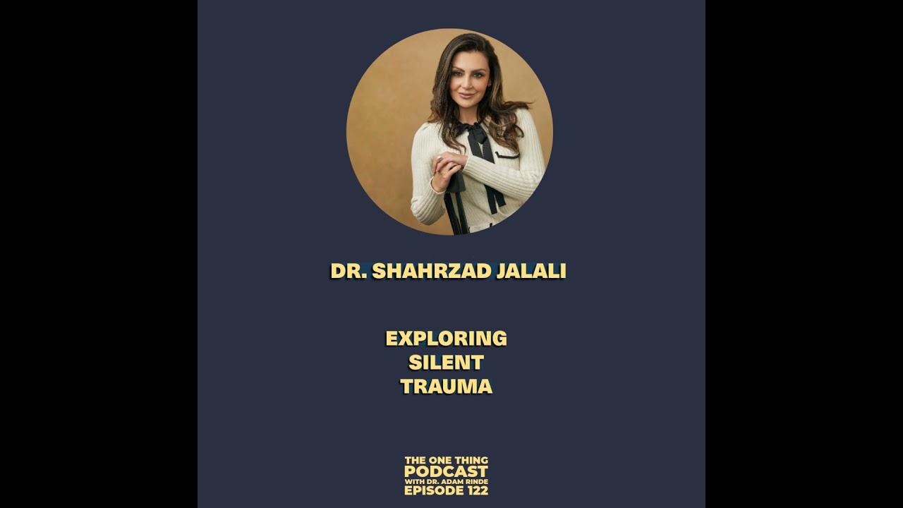 Episode 122: Exploring Silent Trauma with Dr. Shahrzad Jalali