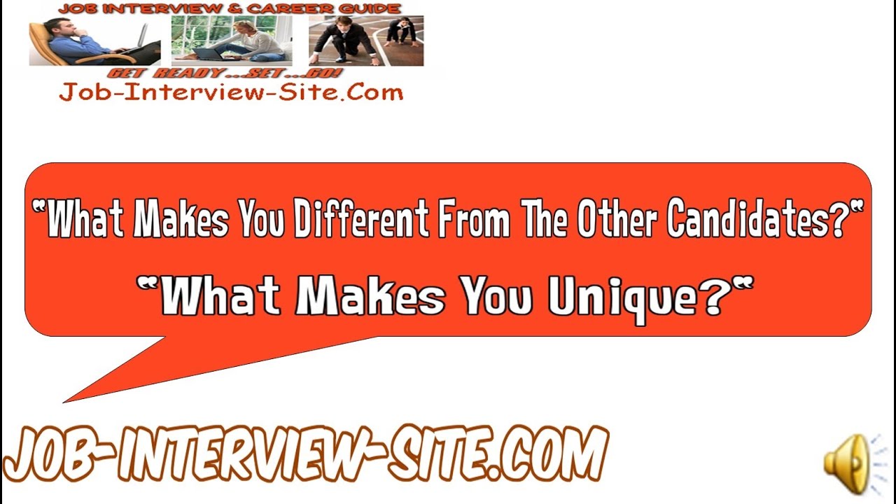 What Makes You Different From The Other Candidates