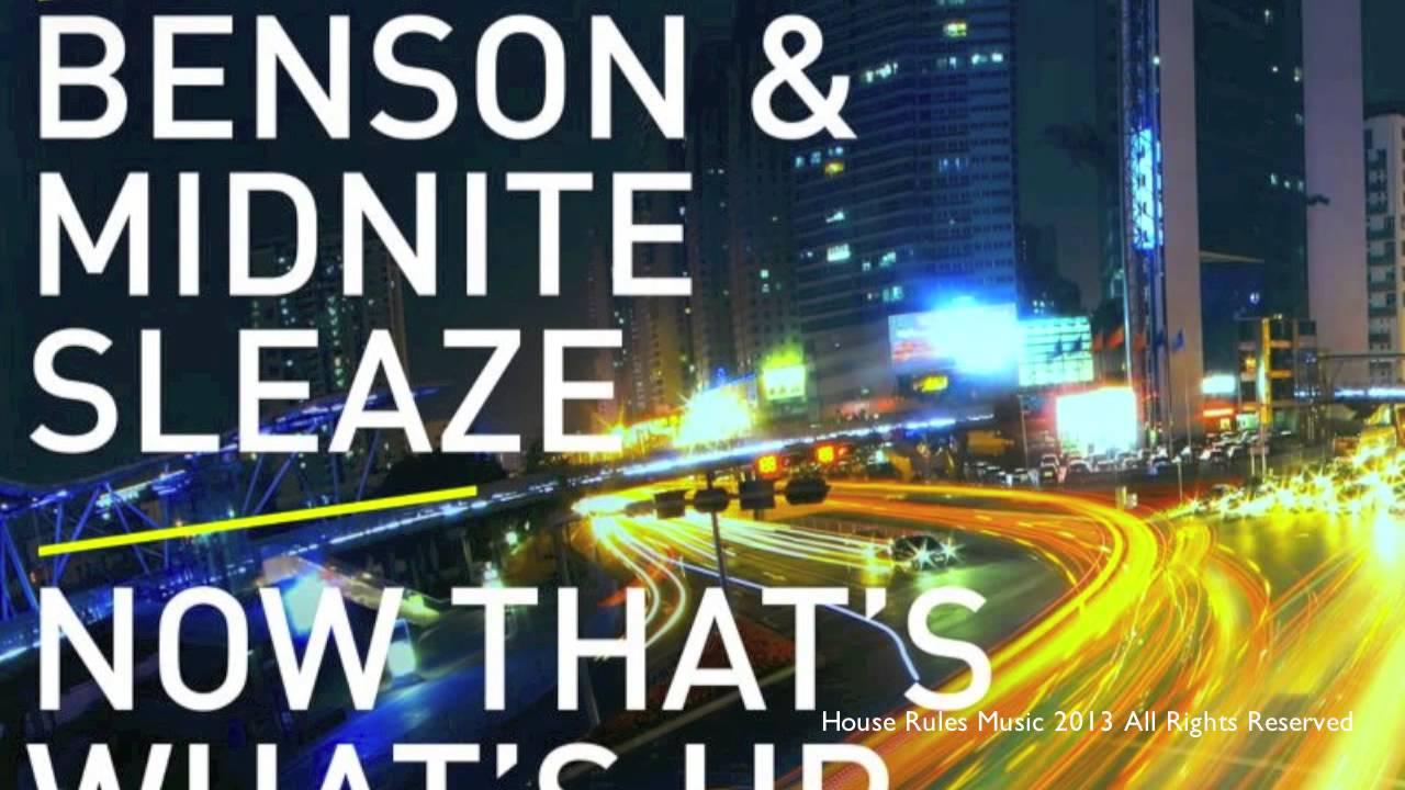 Midnite Sleaze & Benson - Now That's What's Up (House Rules Remix)