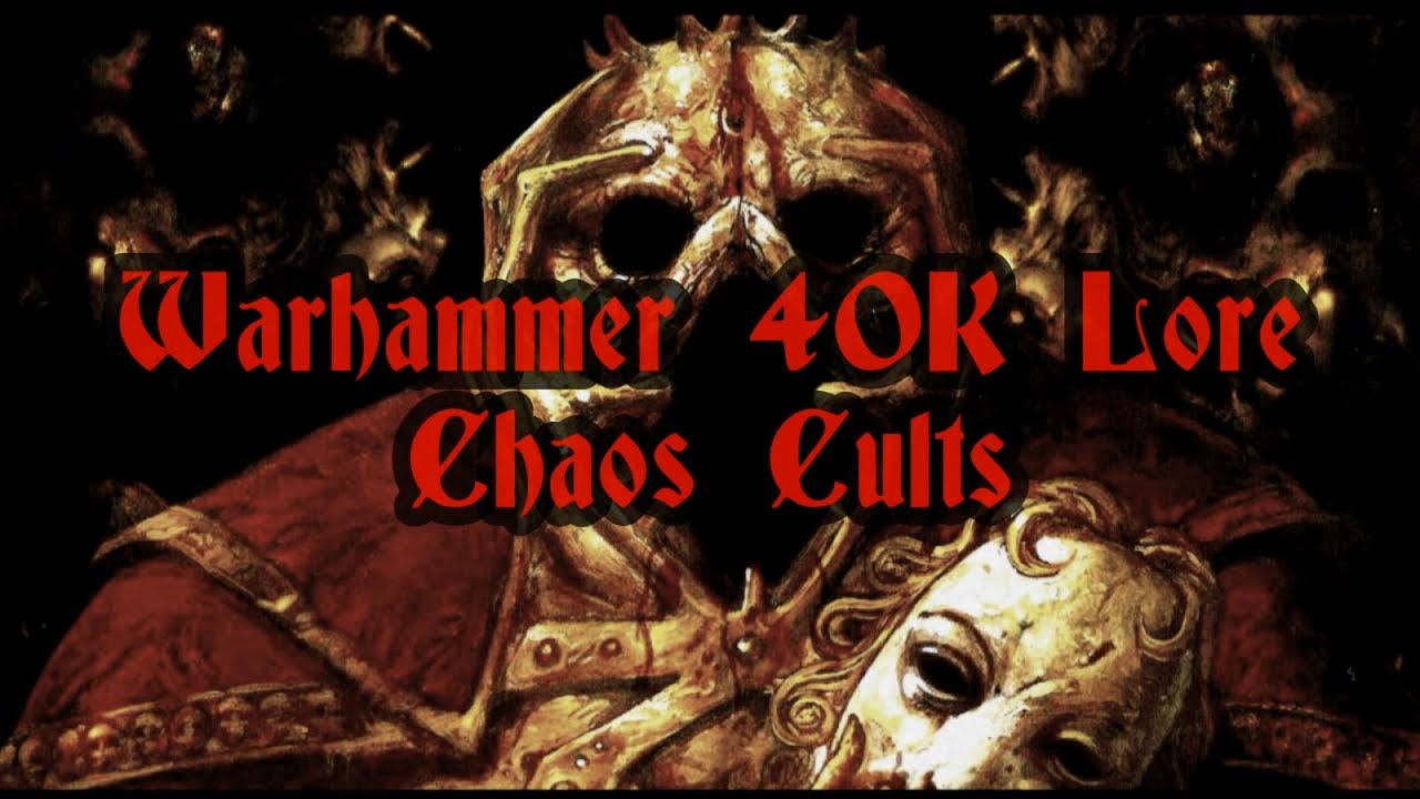 Warhmmer 40K Lore Chaos Cults [Re-Upload]